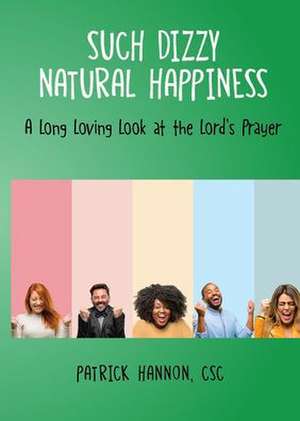 Such Dizzy Natural Happiness de Csc Patrick Hannon