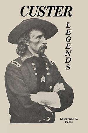 Custer Legends de Lawrence Frost