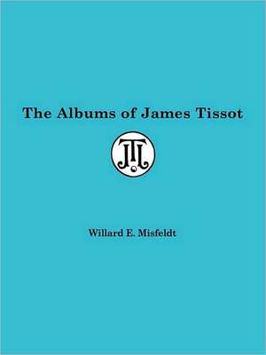 Albums of James Tissot de Willard Misfeldt