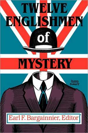 Twelve Englishmen of Mystery de Earl F. Bargainnier