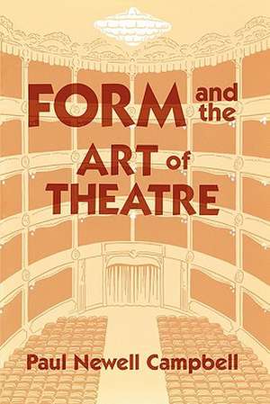 Form and the Art of Theatre de Paul Newell Campbell