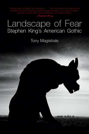 Landscape of Fear: Stephen King's American Gothic de Tony Magistrale