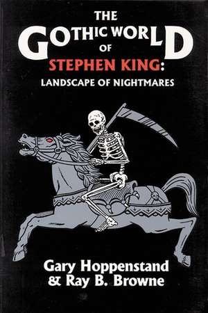 The Gothic World of Stephen King: Landscape of Nightmares de Gary Hoppenstand