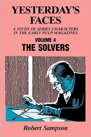 Yesterday's Faces, Volume 4: The Solvers de Robert Sampson