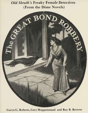 Old Sleuth's Freaky Female Detectives: (from the Dime Novels) de Garyn G. Roberts