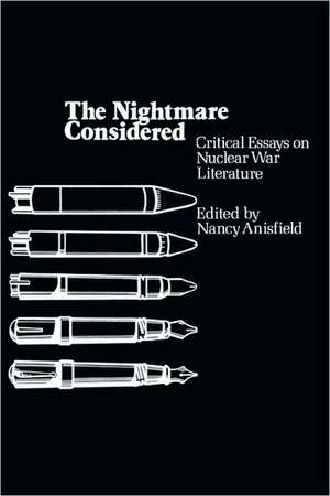 The Nightmare Considered: Critical Essays on Nuclear War Literature de Nancy Anisfield