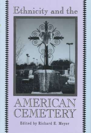 Ethnicity and the American Cemetery de Richard Meyer