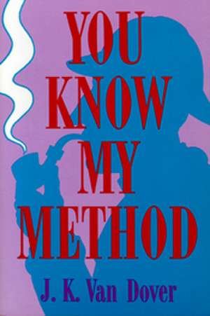 You Know My Method: Science of the Detective de J.K. Van Dover