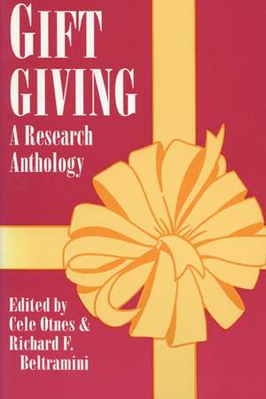 Gift Giving: A Research Anthology de Cele Otnes