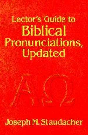 Lector's Guide to Biblical Pronunciations de Joseph M. Staudacher