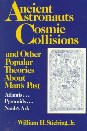 Ancient Astronauts, Cosmic Collisions de William H. Stiebing