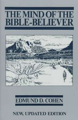 The Mind of the Bible-Believer de Edmund D Cohen