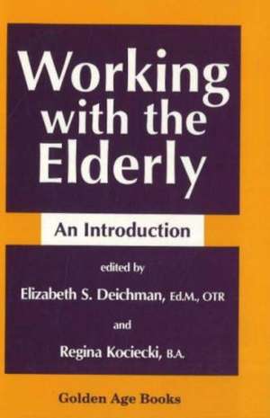 Working with the Elderly de Elizabeth S Deichman