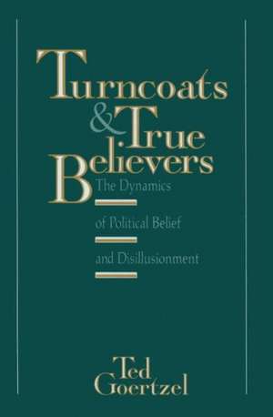 Turncoats and True Believers de Ted Goetzel