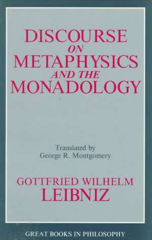 Discourse on Metaphysics and the Monadology de G. W. Leibniz