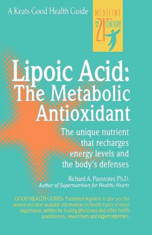 Lipoic Acid: The Metabolic Antioxidant de Richard Passwater