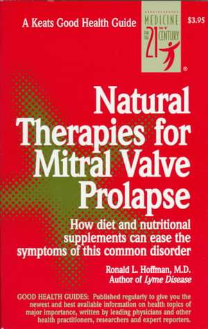 Natural Therapies for Mitral Valve Prolapse de Ronald Hoffman