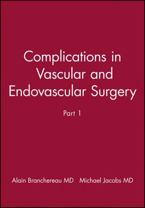 Complications in Vascular and Endovascular Surgery, Part I de Alain Branchereau