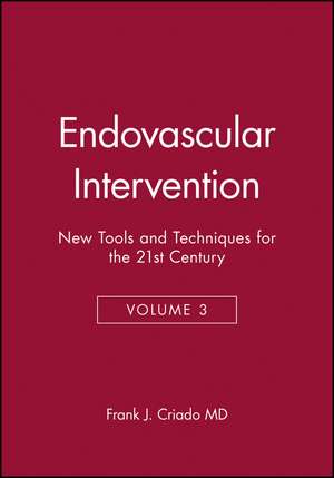 Endovascular Intervention – New Tools and Techniques for the 21st Century V 3 de Criado