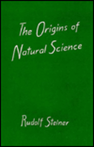 The Origins of Natural Science de Rudolf Steiner