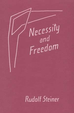 Necessity and Freedom (PB) de Rudolf Steiner