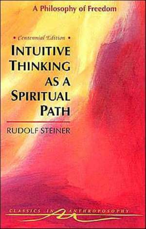 Intuitive Thinking as a Spiritual Path de Rudolf Steiner