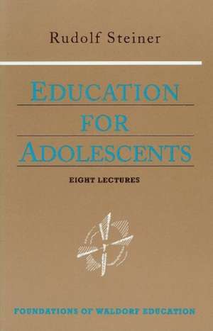 Education for Adolescents de Rudolf Steiner