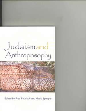 Judaism and Anthroposophy: Anthroposophy and the World de Fred Paddock