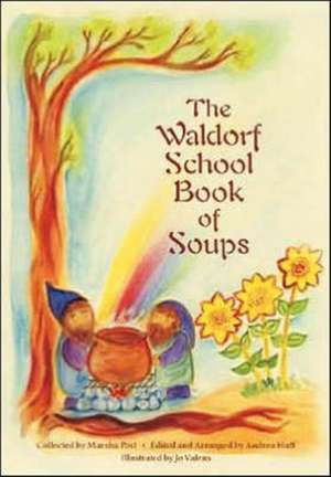 The Waldorf School Book of Soups: A Life Seen Through the Oracle of the Solar Cross de Marsha Post