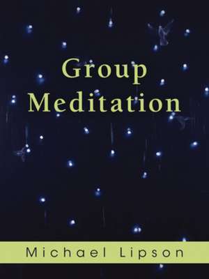 Lipson, M: Group Meditation de Michael Lipson