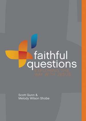 Faithful Questions: Exploring the Way with Jesus de Scott Gunn