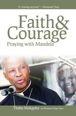 Faith & Courage de Thabo Makgoba