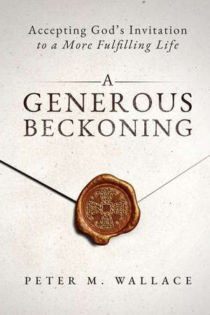 A Generous Beckoning de Peter M Wallace