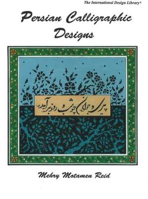 Persian Calligraphic Designs de Reid