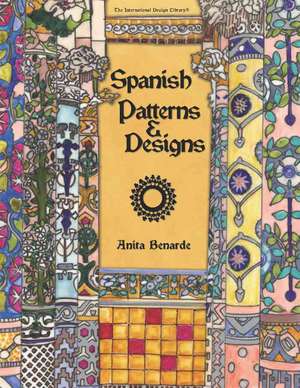 Spanish Patterns & Designs de Anita Benarde