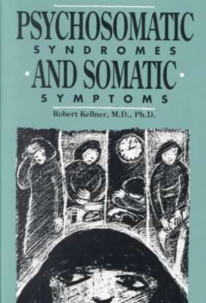 Psychosomatic Syndromes and Somatic Symptoms de Robert Kellner