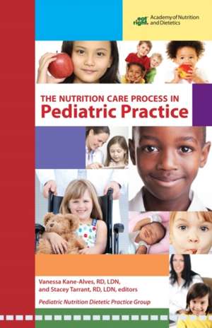 Nutrition Care Process in Pediatric Practice de Vanessa Kane-Alves