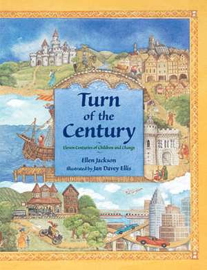 Turn of the Century: Eleven Centuries of Children and Change de Ellen Jackson