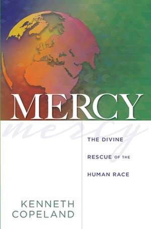 Mercy: The Divine Rescue of the Human Race de Kenneth Copeland