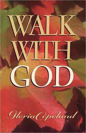 Walk with God de Gloria Copeland