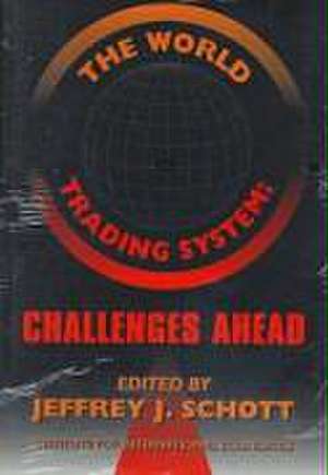 The World Trading System – Challenges Ahead de Jeffrey Schott