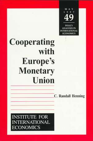 Cooperating with Europe`s Monetary Union de C. Randall Henning