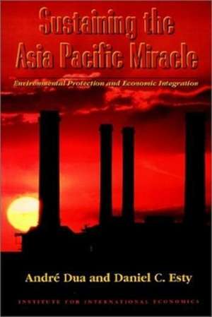 Sustaining the Asia Pacific Miracle – Environmental Protection and Economic Integration de André Dua