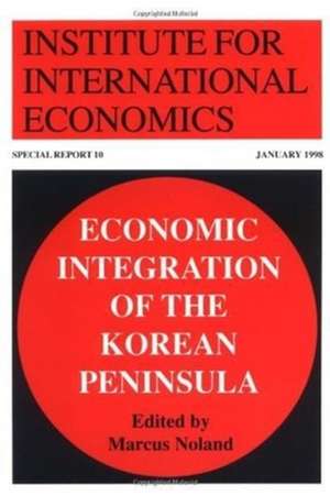 Economic Integration of the Korean Peninsula de Marcus Noland