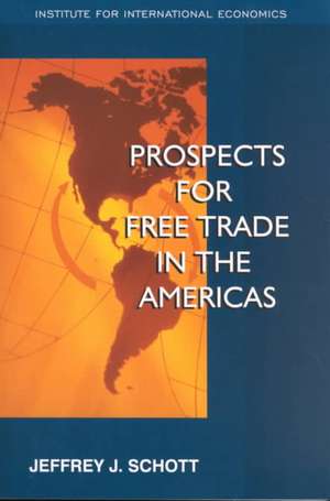 Prospects for Free Trade in the Americas de Jeffrey Schott