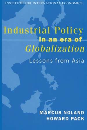 Industrial Policy in an Era of Globalization – Lessons from Asia de Marcus Noland