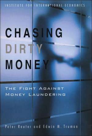 Chasing Dirty Money – The Fight Against Money Laundering de Peter Reuter