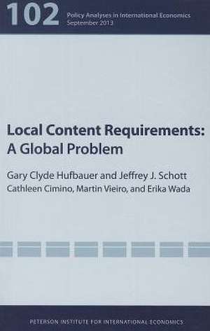 Local Content Requirements – A Global Problem de Gary Clyde Hufbauer