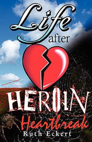 Life After Heroin de Ruth Eckert