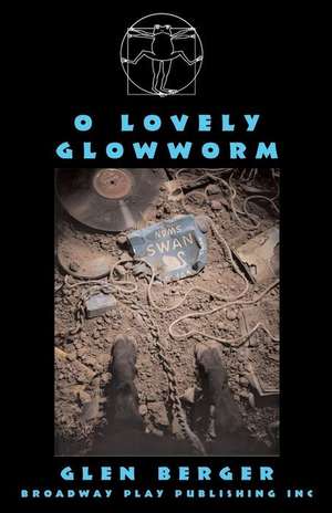 O Lovely Glowworm de Glen Berger